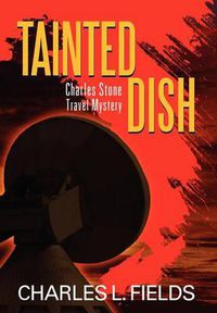 Cover image for Tainted Dish: Charles Stone Travel Mystery