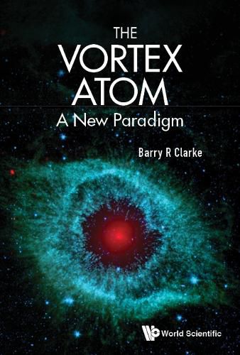 The Vortex Atom: A New Paradigm