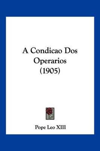 A Condicao DOS Operarios (1905)