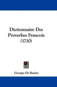 Cover image for Dictionnaire Des Proverbes Francois (1710)