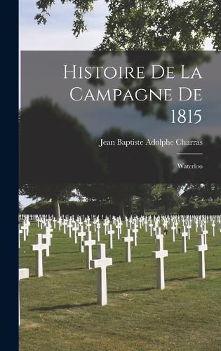 Histoire De La Campagne De 1815