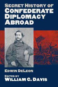Cover image for Secret History of Confederate Diplomacy Abroad