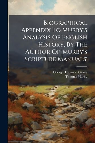Cover image for Biographical Appendix To Murby's Analysis Of English History, By The Author Of 'murby's Scripture Manuals'