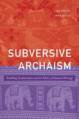 Cover image for Subversive Archaism: Troubling Traditionalists and the Politics of National Heritage