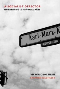 Cover image for A Socialist Defector: From Harvard to Karl-Marx-Allee