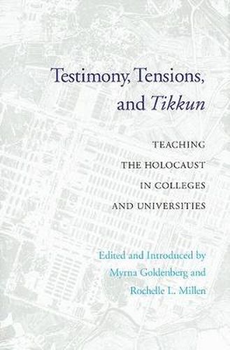 Cover image for Testimony, Tensions, and Tikkun: Teaching the Holocaust in Colleges and Universities