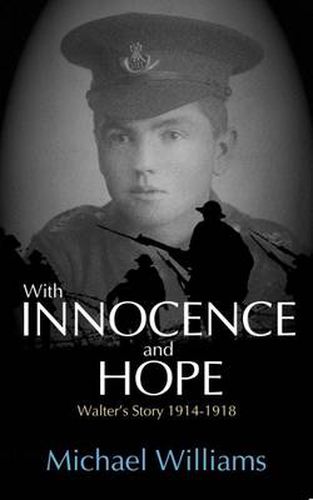 Cover image for With Innocence and Hope: Walter's Story 1914 - 1918