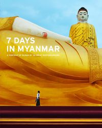 Cover image for 7 Days in Myanmar: A Portrait of Burma by 30 Great Photographers