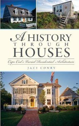 Cover image for A History Through Houses: Cape Cod's Varied Residential Architecture