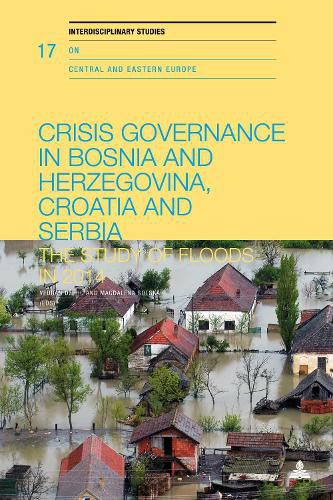 Cover image for Crisis Governance in Bosnia and Herzegovina, Croatia and Serbia: The Study of Floods in 2014