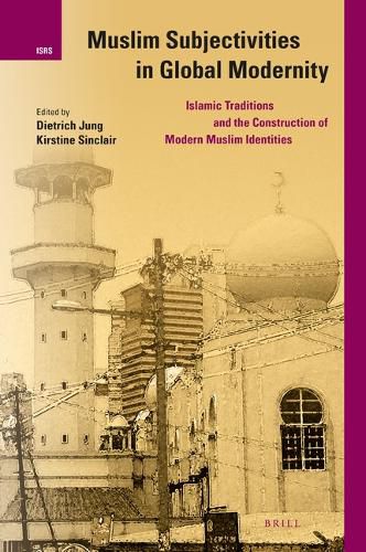 Cover image for Muslim Subjectivities in Global Modernity: Islamic Traditions and the Construction of Modern Muslim Identities