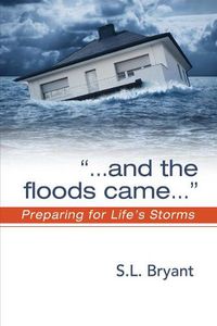 Cover image for '. . .and the Floods Came': Preparing for Life's Storms