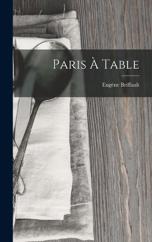Cover image for Paris A Table