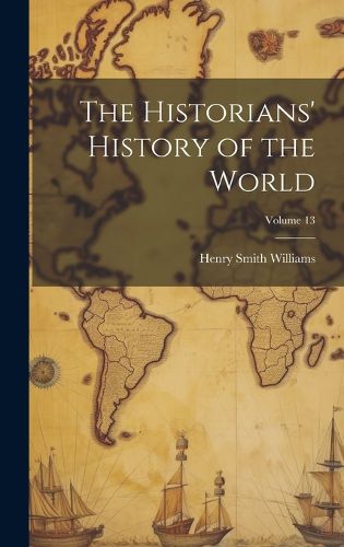 Cover image for The Historians' History of the World; Volume 13