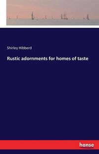 Cover image for Rustic adornments for homes of taste