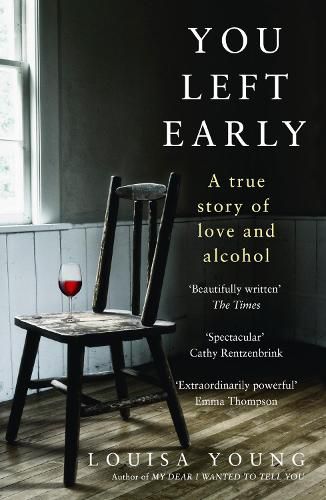 Cover image for You Left Early: A True Story of Love and Alcohol
