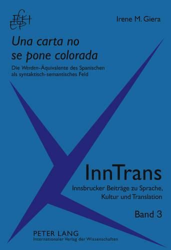 Cover image for Una Carta No Se Pone Colorada: Die  Werden -Aequivalente Des Spanischen ALS Syntaktisch-Semantisches Feld