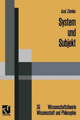 Cover image for System Und Subjekt: Biosystemforschung Und Radikaler Konstruktivismus Im Lichte Der Hegelschen Logik