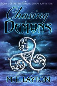 Cover image for Chasing Demons: Book 1 of the Time-traveling Demon Hunter Series