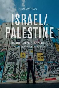 Cover image for Israel/Palestine: Representations of the Border in Literature and Film