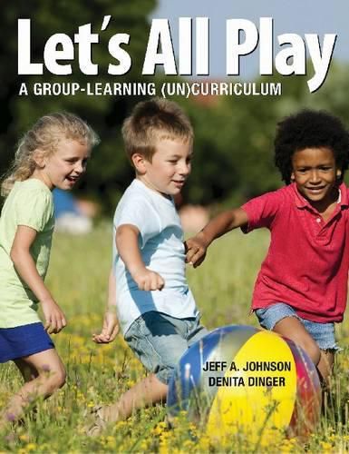 Cover image for Let's All Play: A Group-Learning (Un)Curriculum