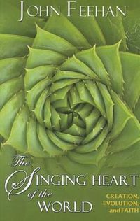 Cover image for The Singing Heart of the World: Creation, Evolution, and Faith