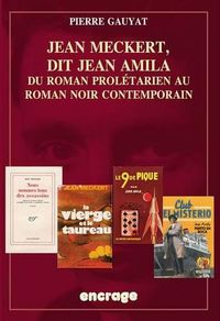 Cover image for Jean Meckert, Dit Jean Amila: Du Roman Proletarien Au Roman Noir Contemporain