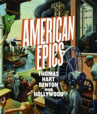 Cover image for American Epics: Thomas Hart Benton and Hollywood