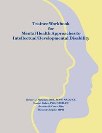 Cover image for Trainee Workbook for Mental Health Approaches to Intellectual / Developmental Disability