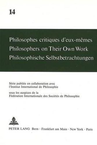 Cover image for Philosophes Critiques D'Eux-Memes. Philosophers on Their Own Work. Philosophische Selbstbetrachtungen: Sous La Direction D'Andre Mercier Et de Maja Svilar