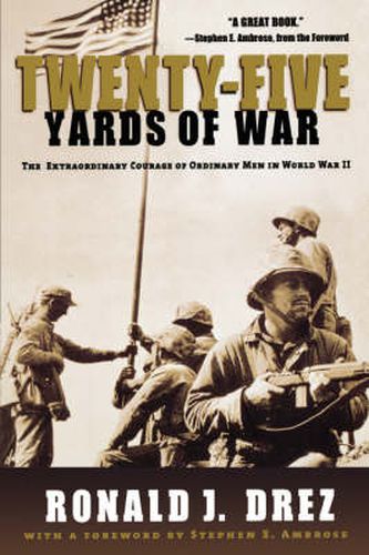 Twenty-Five Yards of War: The Extraordinary Courage of Ordinary Men in World War II