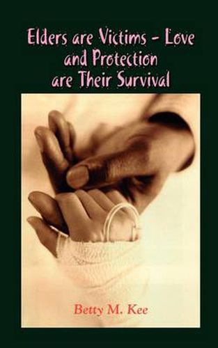 Cover image for Elders are Victims - Love and Protection are Their Survival