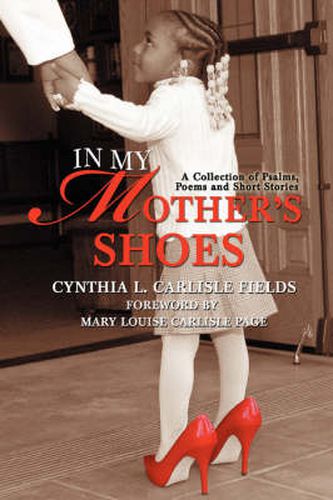 Cover image for In My Mother's Shoes: A Collection of Psalms, Poems and Short Stories