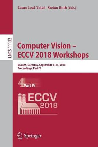 Cover image for Computer Vision - ECCV 2018 Workshops: Munich, Germany, September 8-14, 2018, Proceedings, Part IV