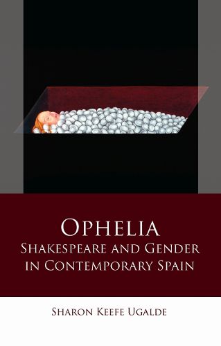 Cover image for Ophelia: Shakespeare and Gender in Contemporary Spain