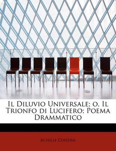 Cover image for Il Diluvio Universale; O, Il Trionfo Di Lucifero; Poema Drammatico