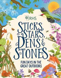Cover image for Sticks, Stars, Dens and Stones: Fun Days in the Great Outdoors