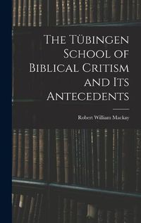 Cover image for The Tuebingen School of Biblical Critism and Its Antecedents