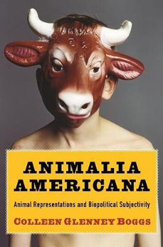 Cover image for Animalia Americana: Animal Representations and Biopolitical Subjectivity