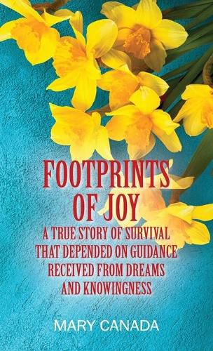Cover image for Footprints of Joy: A true story of survival that depended on guidance received from dreams and knowingness