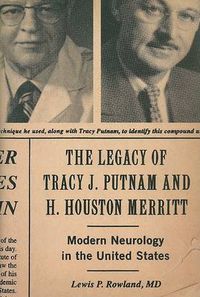 Cover image for The Legacy of Tracy J Putnam and H. Houston Merritt: Modern Neurology in the United States