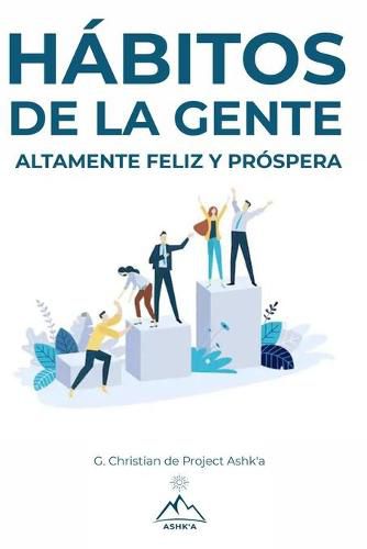 Cover image for Habitos de la Gente Altamente Feliz y Prospera