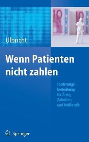 Cover image for Wenn Patienten nicht zahlen: Forderungsbeitreibung fur AErzte, Zahnarzte und Heilberufe