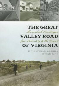 Cover image for The Great Valley Road of Virginia: Shenandoah Landscapes from Prehistory to the Present