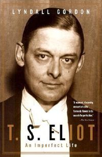 Cover image for T.S. Eliot: An Imperfect Life