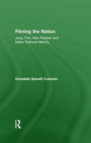 Cover image for Filming the Nation: Jung, Film, neo-realism and Italian national identity