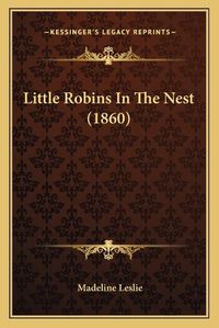 Cover image for Little Robins in the Nest (1860)