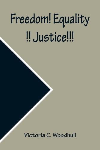 Freedom! Equality!! Justice!!! A Speech on the Impending Revolution, Delivered in Music Hall, Boston, Thursday, Feb, 1, 1872, and the Academy of Music, New York, Feb. 20, 1872