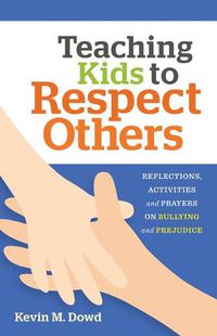 Cover image for Teaching Kids to Respect Others: Reflections, Activities & Prayers for Catechists and Families