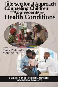 Cover image for An Intersectional Approach to Counseling Children and Adolescents With Health Conditions